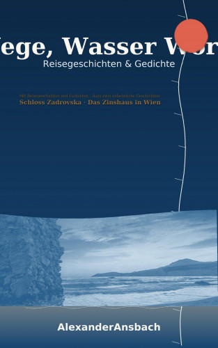 Alexander Ansbach: Wege, Wasser, Worte: