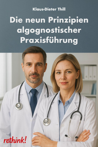 Klaus-Dieter Thill: Die neun Prinzipien algognosistischer Praxisführung