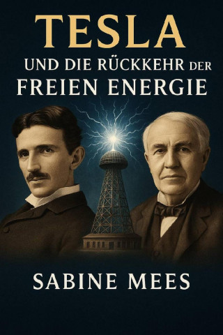 Sabine Mees, Luna Kosmik: Tesla und die Rückkehr der Freien Energie