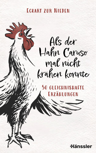 Eckart zur Nieden: Als der Hahn Caruso mal nicht krähen konnte