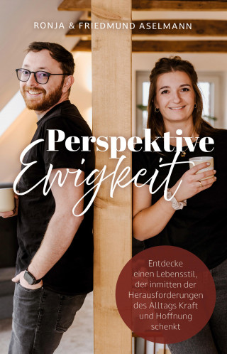 Ronja Aselmann, Friedmund Aselmann: Perspektive Ewigkeit