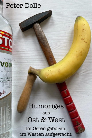 Peter Dolle: Humoriges aus Ost&West