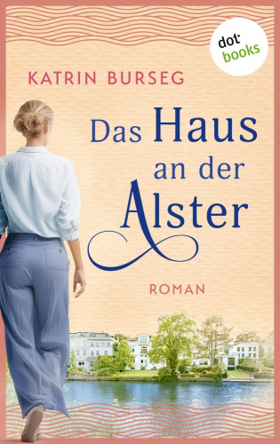 Katrin Burseg: Das Haus an der Alster - oder: Liebe ist ein Haus mit vielen Zimmern