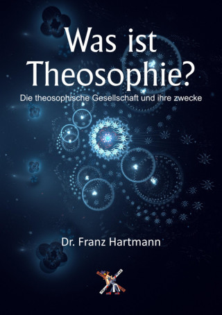 Dr. Franz Hartmann: Was ist Theosophie?