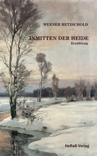 Werner Hetzschold: Inmitten der Heide