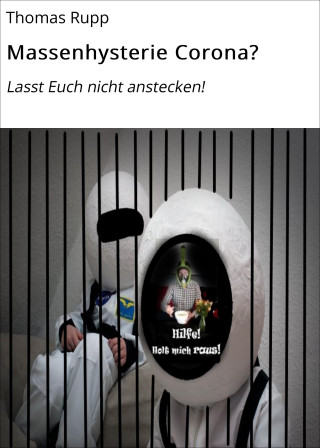 Thomas Rupp: Massenhysterie Corona?