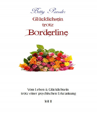Betty Paessler: Glücklichsein trotz Borderline
