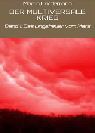 Martin Cordemann: DER MULTIVERSALE KRIEG