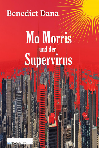 Benedict Dana: Mo Morris und der Supervirus