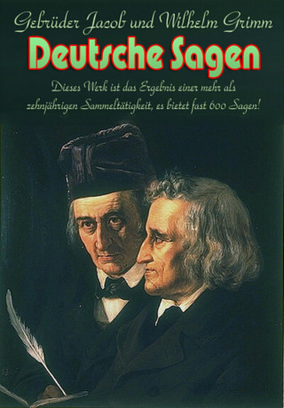 Jacob und Wilhelm Grimm: Deutsche Sagen