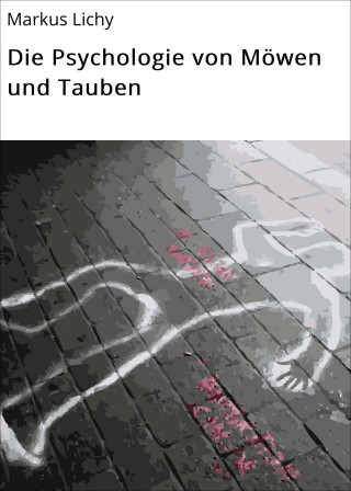 Markus Lichy: Die Psychologie von Möwen und Tauben