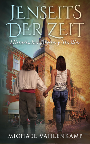 Michael Vahlenkamp: Jenseits der Zeit - Historischer Mystery-Thriller