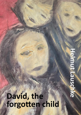 Helmut Lauschke: David, the forgotten child
