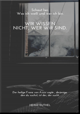 Heinz Duthel: Wir wisssen nicht wer wir sind