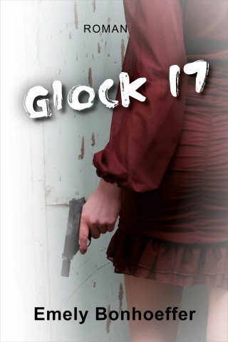 Emely Bonhoeffer: Glock 17