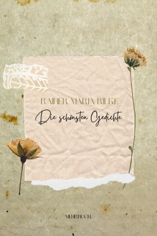Rainer Maria Rilke: Die schönsten Gedichte