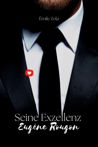 Émile Zola: Seine Exzellenz Eugene Rougon