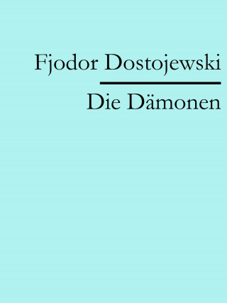 Fjodor Dostojewski: Die Dämonen