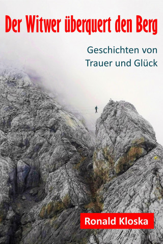 Ronald Kloska: Der Witwer überquert den Berg