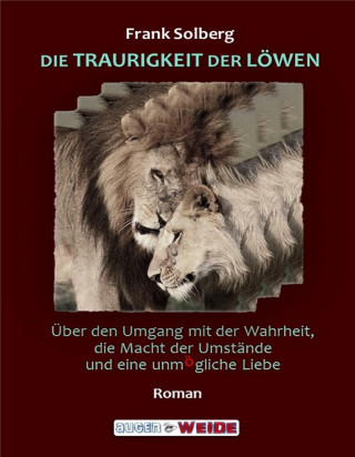 Frank Solberg: DIE TRAURIGKEIT DER LÖWEN