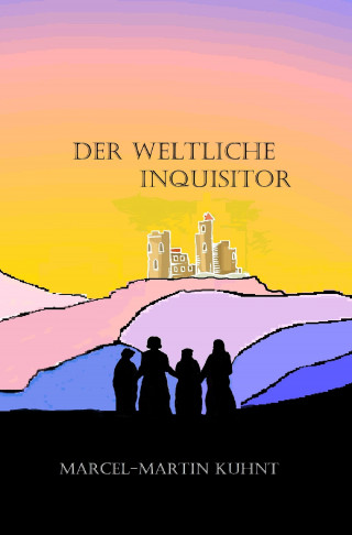 Marcel-Martin Kuhnt: Der Weltliche Inquisitor