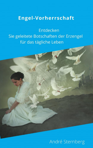 Andre Sternberg: Engel-Vorherrschaft