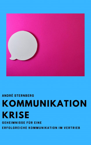 Andre Sternberg: Kommunikation Krise