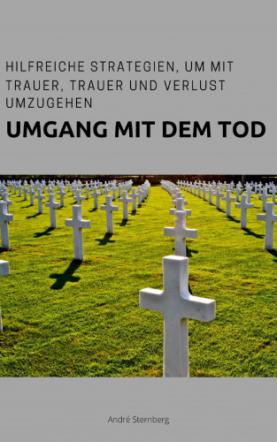 Andre Sternberg: Umgang mit dem Tod