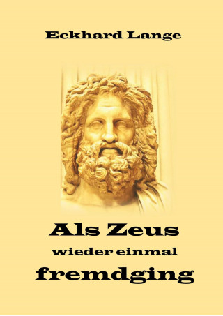 Eckhard Lange: Als Zeus wieder einmal fremdging