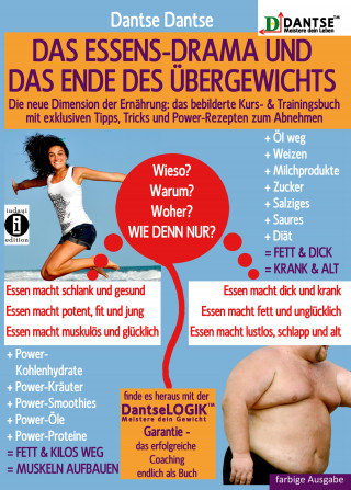 Dantse Dantse: Das ESSENS-DRAMA und das ENDE DES ÜBERGEWICHTS: Die neue Dimension der Ernährung