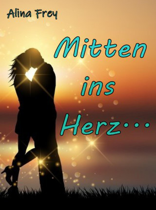 Alina Frey: Mitten ins Herz
