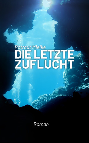 Rotraut Mielke: Die letzte Zuflucht