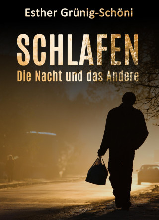 Esther Grünig-Schöni: Schlafen - Die Nacht und das Andere