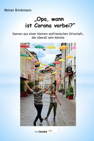 Reiner Brinkmann: "Opa, wann ist Corona vorbei?"