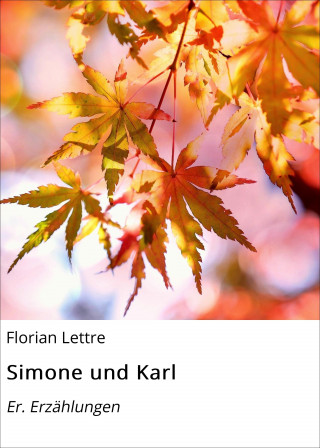 Florian Lettre: Simone und Karl