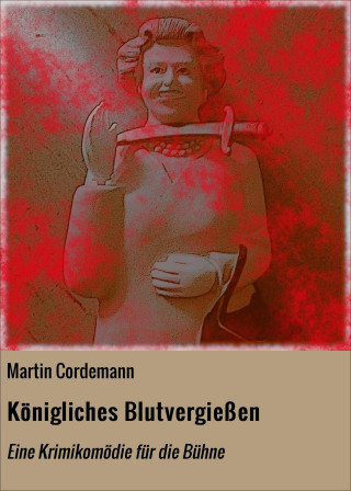 Martin Cordemann: Königliches Blutvergießen