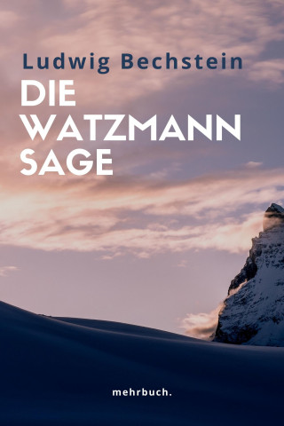 Ludwig Bechstein: Die Watzmann Sage