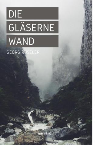 Georg Ruseler: Die gläserne Wand