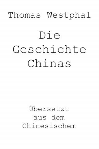 Thomas Westphal: Die Geschichte Chinas