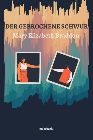 Mary Elizabeth Braddon: Der gebrochene Schwur