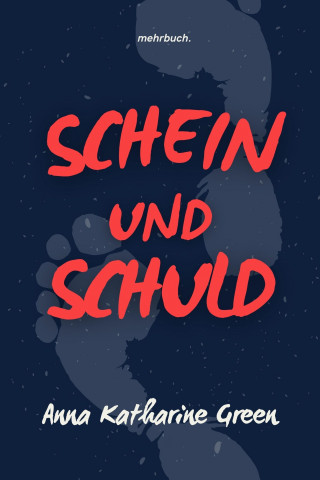 Anna Katharine Green: Schein und Schuld