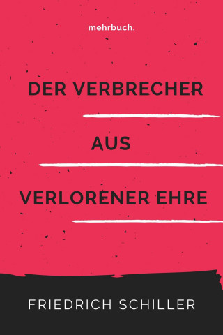 Friedrich Schiller: Der Verbrecher aus verlorener Ehre
