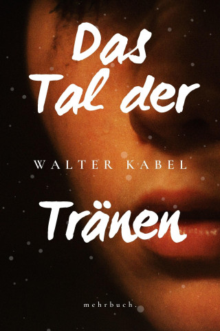 Walther Kabel: Das Tal der Tränen