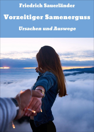 Friedrich Sauerländer: Vorzeitiger Samenerguss