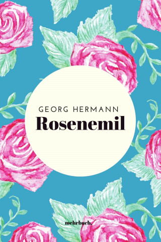Georg Hermann: Rosenemil