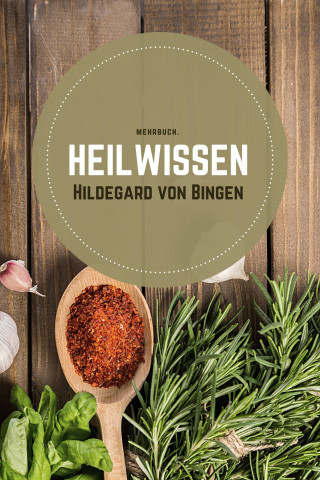Hildegard von Bingen: Heilwissen