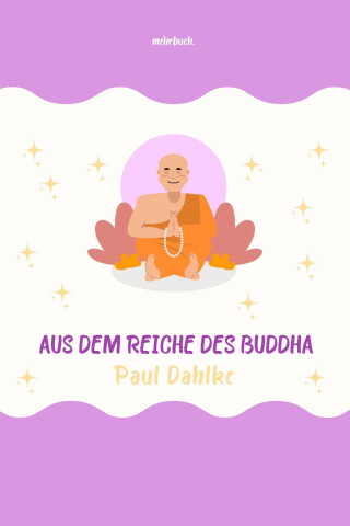 Paul Dahlke: Aus dem Reiche des Buddha