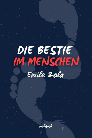Emile Zola: Die Bestie im Menschen