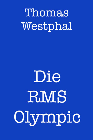 Thomas Westphal: Die RMS Olympic