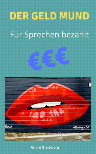 Andre Sternberg: Der Geld Mund